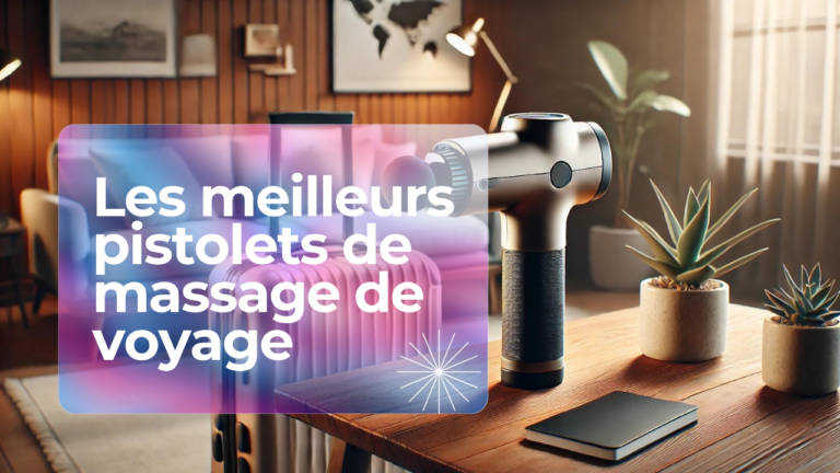 comparatifs pistolets de massage de voyages